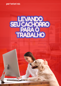 Levando seu cachorro para o Trabalho